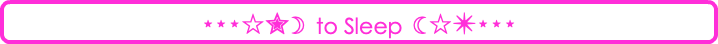 ⋆⋆⋆☆✮☽ to Sleep ☾☆✴⋆⋆⋆