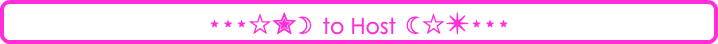⋆⋆⋆☆✮☽ to Host ☾☆✴⋆⋆⋆