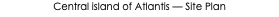 Central island of Atlantis — Site Plan
