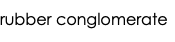 rubber conglomerate