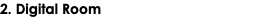 2. Digital Room