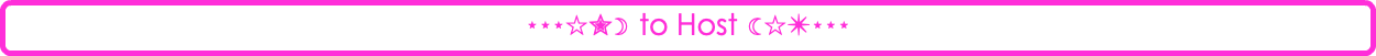 ⋆⋆⋆☆✮☽ to Host ☾☆✴⋆⋆⋆
